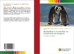 Bumblefoot e os desafios na reabilitação de pinguins di Luiza da Gama Osório, Mário C. A. Meireles, Renata O. de Faria edito da Novas Edições Acadêmicas