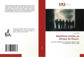Rébellions armées en Afrique de l'Ouest di Marc Attoh edito da Éditions universitaires européennes