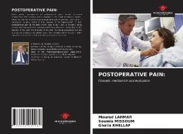 POSTOPERATIVE PAIN: di Mourad Lahmar, Soumia Missoum, Ghalia Khellaf edito da Our Knowledge Publishing