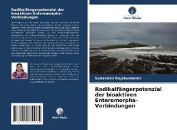 Radikalfängerpotenzial der bioaktiven Enteromorpha-Verbindungen di Subashini Rajakumaran edito da Verlag Unser Wissen
