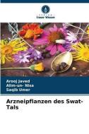 Arzneipflanzen des Swat-Tals di Arooj Javed, Alim-Un Nisa, Saqib Umer edito da Verlag Unser Wissen