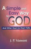 Simple & Easy Way to God di J. P. Vaswani edito da Sterling Publishers Pvt Ltd