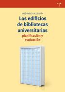Los edificios de bibliotecas universitarias : planificación y evaluación di José Pablo Gallo León edito da Ediciones Trea, S.L.
