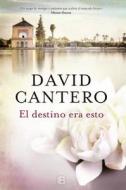 El Destino Era Esto / This Was Fate di David Cantero edito da EDICIONES B
