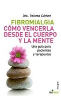Fibromialgia. Camo Vencerla Desde El Cuerpo y La Mente di Paloma Gomez edito da Rba Libros