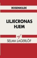 Liljecronas Hjem di Selma Lagerloef edito da Lindhardt Og Ringhof