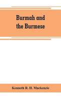 Burmah and the Burmese di Kenneth R. H. Mackenzie edito da Alpha Editions
