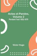 Actes et Paroles, Volume 2 di Victor Hugo edito da Alpha Edition