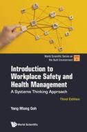 Introduction to Workplace Safety and Health Management: A Systems Thinking Approach (Third Edition) di Yang Miang Goh edito da World Scientific Publishing Company