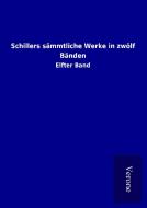 Schillers sämmtliche Werke in zwölf Bänden di ohne Autor edito da TP Verone Publishing