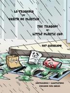 La Tragedia de Vasito de Plástico * the Tragedy of Little Plastic Cup di Pat Alvarado edito da PIGGY PR BOOKS