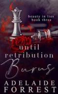 Until Retribution Burns di Adelaide Forrest edito da Independently Published