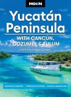 Moon Yucatán Peninsula: With Cancún, Cozumel & Tulum di Liza Prado, Gary Chandler, Moon Travel Guides edito da AVALON TRAVEL PUBL
