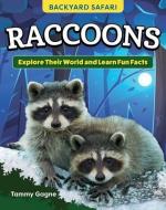 Kids' Backyard Safari: Raccoons: Explore Their World and Learn Fun Facts di Tammy Gagne edito da CURIOUS FOX BOOKS