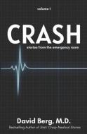 Crash: Stories From the Emergency Room di David Berg edito da LIGHTNING SOURCE INC