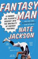Fantasy Man: A Former NFL Player's Descent Into the Brutality of Fantasy Football di Nate Jackson edito da HARPERCOLLINS