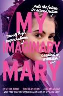 My Imaginary Mary di Cynthia Hand, Brodi Ashton, Jodi Meadows edito da HARPERCOLLINS