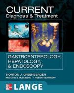 Current Diagnosis & Treatment Gastroenterology, Hepatology, & Endoscopy di Norton J. Greenberger, Richard Blumberg, Robert Burakoff edito da Mcgraw-hill Education - Europe