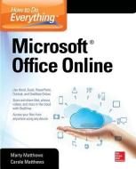 How to Do Everything: Microsoft Office Online di Carole Matthews, Marty Matthews edito da MCGRAW HILL BOOK CO