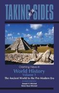 Taking Sides: Clashing Views in World History, Volume 1: The Ancient World to the Pre-Modern Era di Joseph R. Mitchell, Helen Buss Mitchell edito da Dushkin/McGraw-Hill