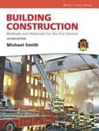 Building Construction: Methods and Materials for the Fire Science [With Access Code] di Michael Smith edito da Prentice Hall