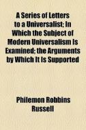 A Series Of Letters To A Universalist di Philemon Robbins Russell edito da General Books Llc