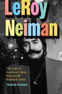 Leroy Neiman di Travis Vogan edito da University of Chicago Press