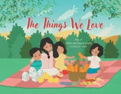 The things we love di Michelle Osamor, Siobhan Osamor edito da FIREFLY BOOKS LTD