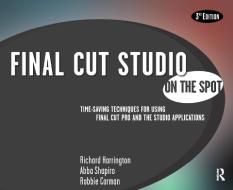 Final Cut Studio On the Spot di Richard Harrington edito da Routledge