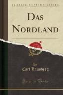 Lausberg, C: Nordland (Classic Reprint) di Carl Lausberg edito da Forgotten Books