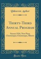 Thirty-Third Annual Program: Season 1916, New Piasa Chautauqua; Chautauqua, Illinois (Classic Reprint) di Unknown Author edito da Forgotten Books