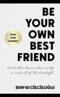 Be Your Own Best Friend di Ekin-Su Culculoglu edito da Little, Brown Book Group