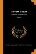 Moody's Manual: Complete List of Securities; Volume 3 di Moody Manual Company, Corporation Service edito da FRANKLIN CLASSICS TRADE PR