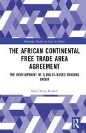 The African Continental Free Trade Area Agreement di Kofi Oteng Kufuor edito da Taylor & Francis Ltd