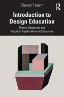 Introduction To Design Education di Steven Faerm edito da Taylor & Francis Ltd