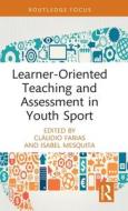 Learner-Oriented Teaching And Assessment In Youth Sport edito da Taylor & Francis Ltd