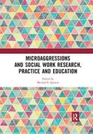 Microaggressions And Social Work Research, Practice And Education edito da Taylor & Francis Ltd