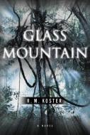 Glass Mountain di R. M. Koster edito da W W NORTON & CO