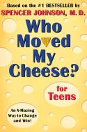 Who Moved My Cheese? for Teens di Spencer Johnson edito da PHILOMEL