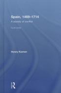 Spain, 1469-1714 di Henry (Higher Council for Scientific Research Kamen edito da Taylor & Francis Ltd