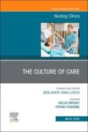 The Culture of Care, an Issue of Nursing Clinics: Volume 59-1 edito da ELSEVIER