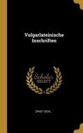 Vulgarlateinische Inschriften di Ernst Diehl edito da WENTWORTH PR