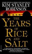 The Years of Rice and Salt di Kim Stanley Robinson edito da BANTAM DELL
