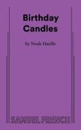 Birthday Candles di Noah Haidle edito da Samuel French, Inc.