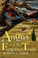 Angus and the Forgotten Trails di Steven A. Corirossi edito da iUniverse