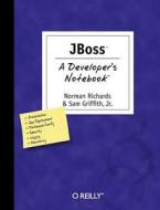 Jboss: A Developer's Notebook di Norman Richards, Sam Griffith edito da OREILLY MEDIA
