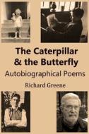 The Caterpillar and the Butterfly di Richard Greene edito da Jumble Books and Publishers