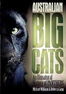 Australian Big Cats: An Unnatural History of Panthers di Mike Williams, Rebecca Lang edito da STRANGE NATION PUB