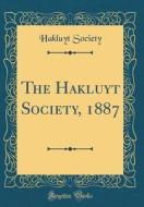 The Hakluyt Society, 1887 (Classic Reprint) di Hakluyt Society edito da Forgotten Books