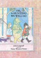 Oh, a Hunting We Will Go di John Langstaff, Nancy Winslow Parker edito da ATHENEUM BOOKS